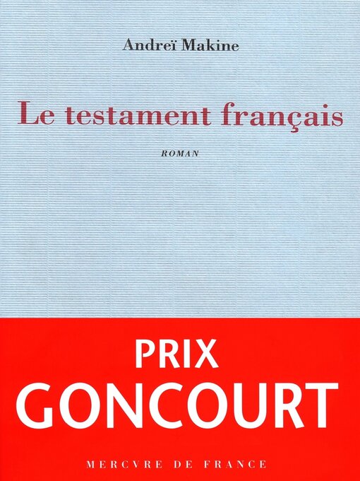 Title details for Le testament français--Prix Goncourt by Andreï Makine - Available